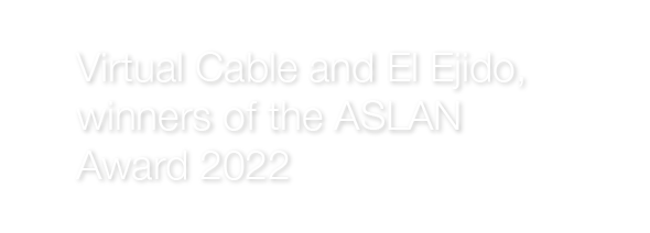Virtual Cable and El Ejido, winners of the ASLAN Award 2022