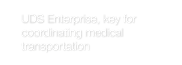 UDS Enterprise, key for coordinating medical transportation