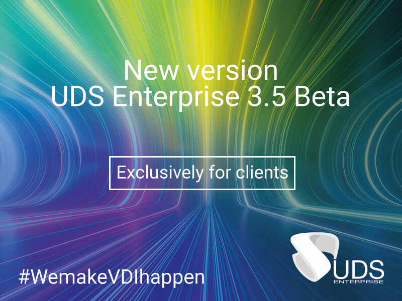 UDS Enterprise 3.5 Beta available exclusively for clients
