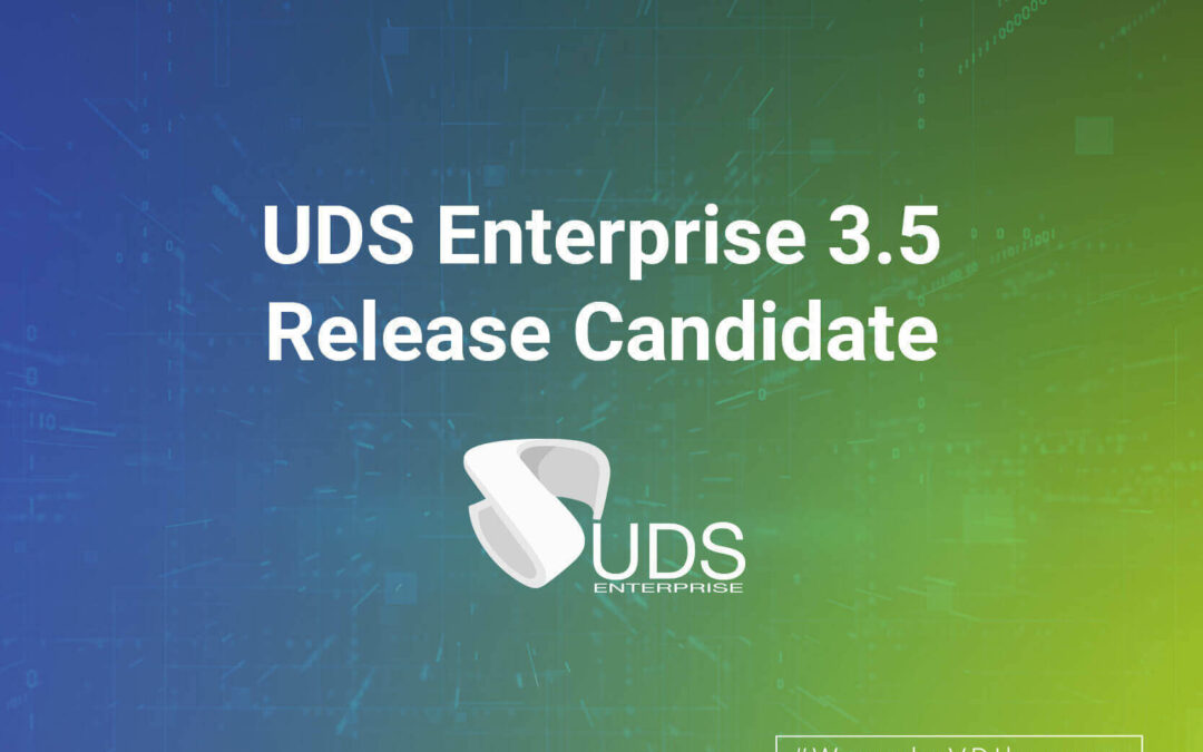 UDS Enterprise 3.5 Release Candidate is out!