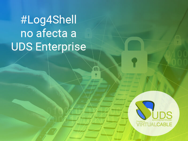 La vulnerabilidad en Apache Log4j no afecta a UDS Enterprise