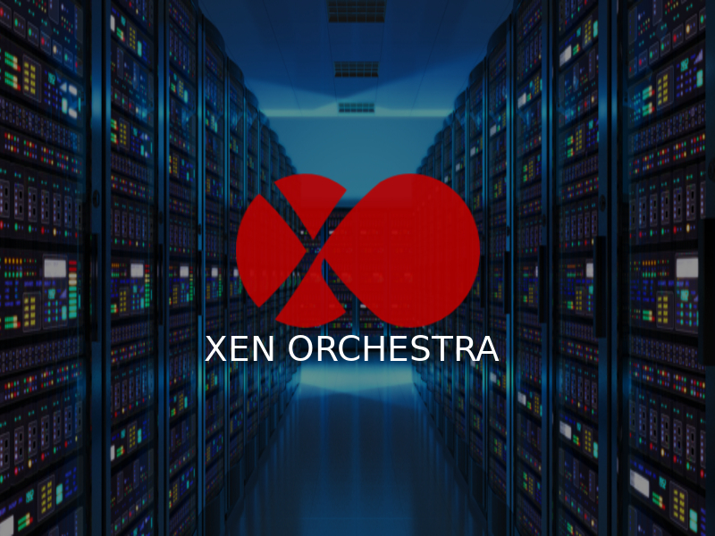 Xen Orchestra, the turnkey solution for XenServer and XCP-ng
